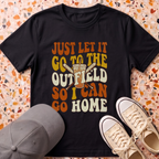 Just Let It Go to The Outfield T-Shirt