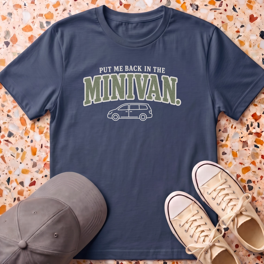 Put Me Back In The Minivan T-Shirt