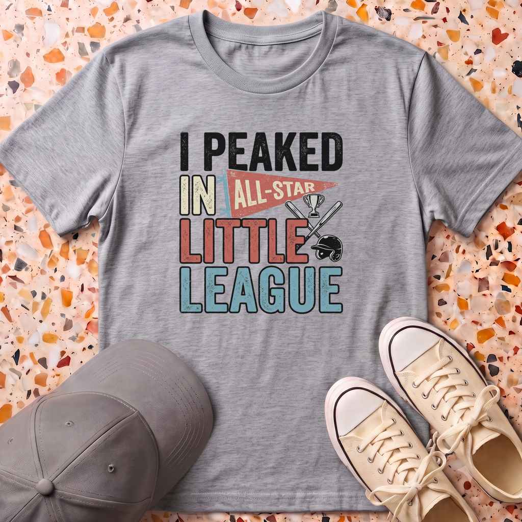 I Peaked In Little League T-Shirt