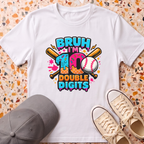 Bruh I'm 10 Double Digits T-Shirt