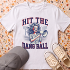 Hit The Dang Ball T-Shirt