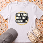 Hit Hard Run Fast Turn Left T-Shirt