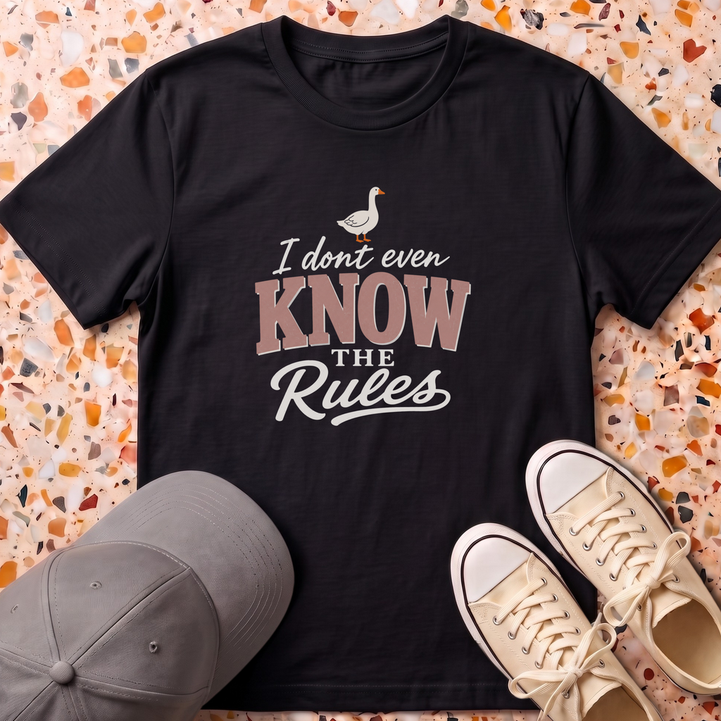 I Don't even Know The Rules T-Shirt