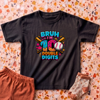 Bruh I'm 10 Double Digits T-Shirt