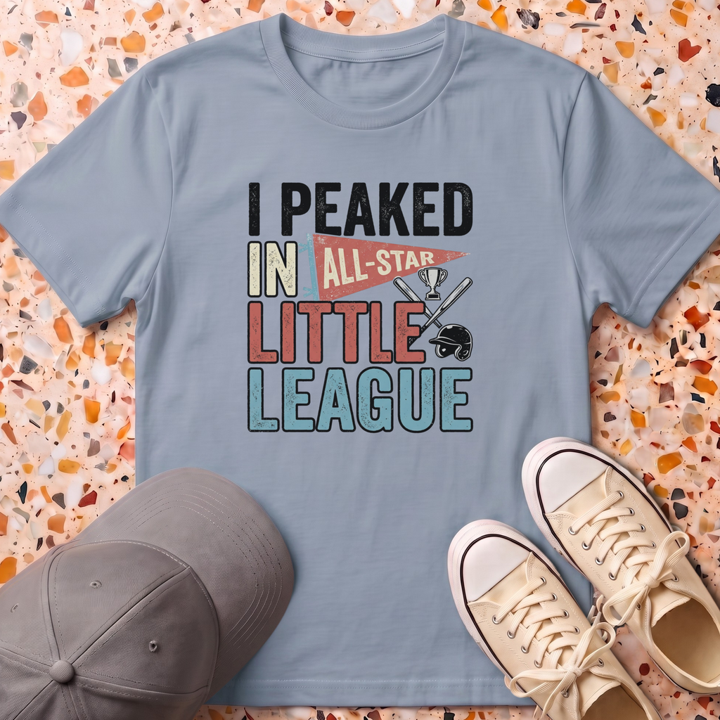 I Peaked In Little League T-Shirt