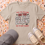 Did You See That Catch? T-Shirt