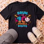 Bruh I'm 10 Double Digits T-Shirt