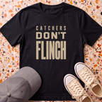Catchers Don't Flinch T-Shirt