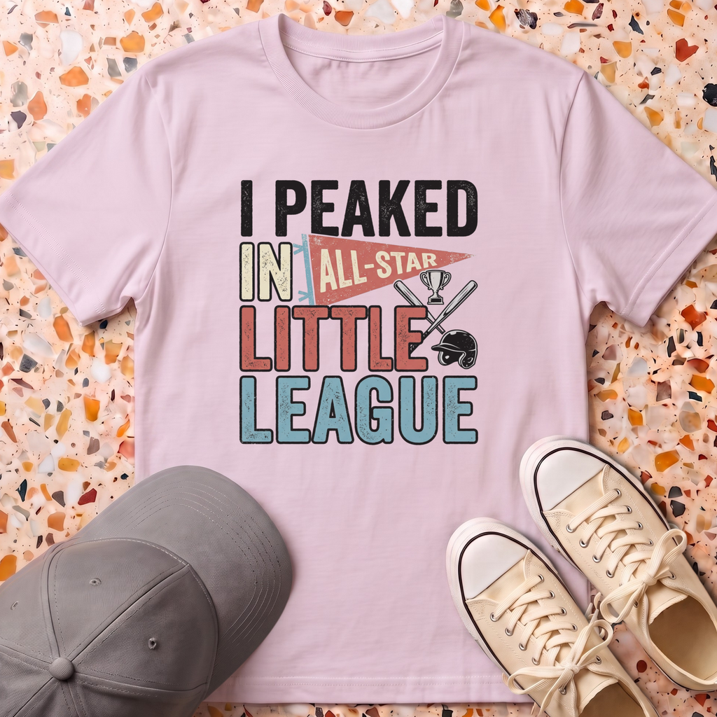 I Peaked In Little League T-Shirt