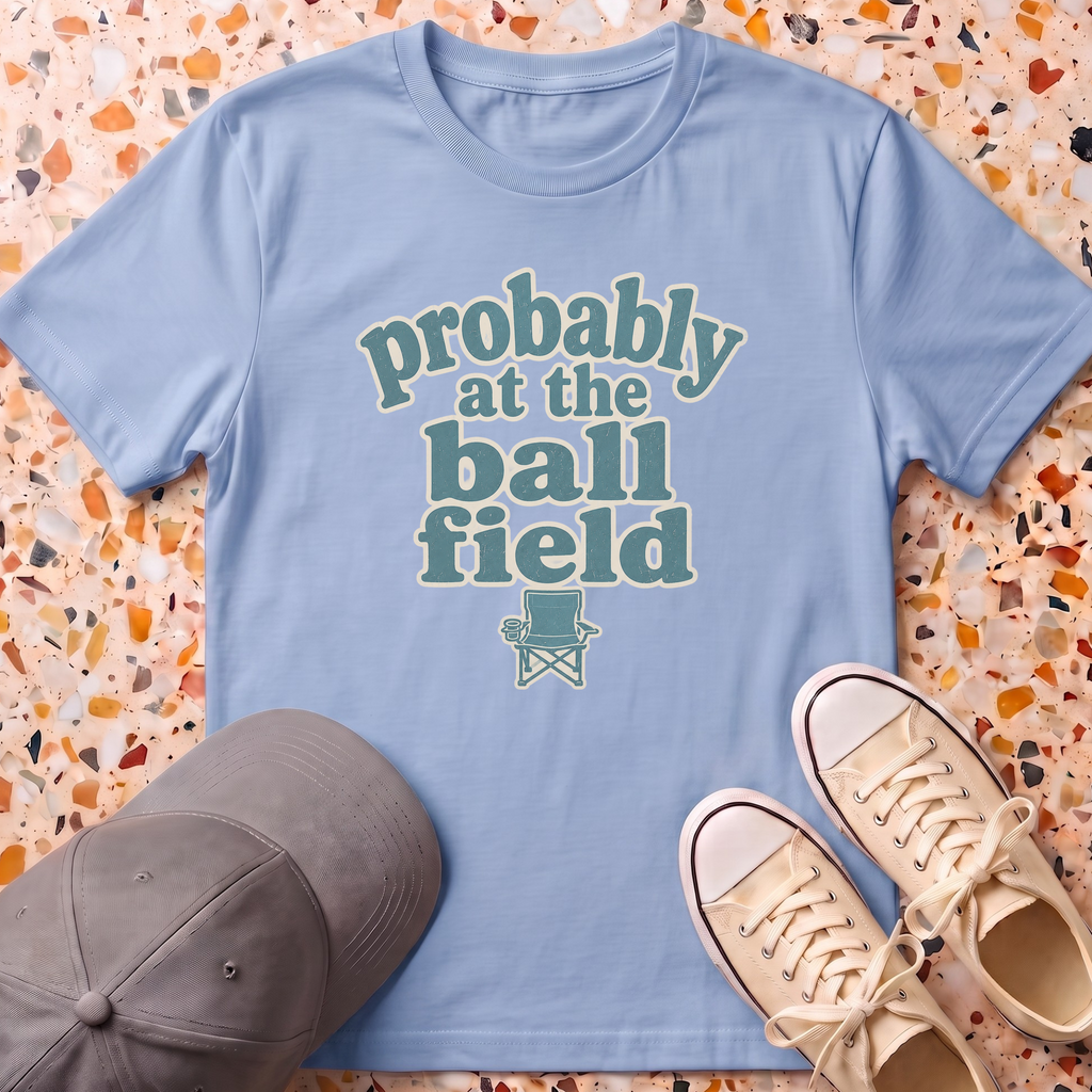 probably at the ball field T-Shirt