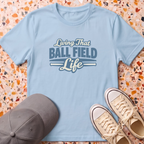 Living That Ball Field Life T-Shirt