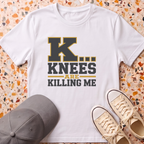 Knees Are Killing Me T-Shirt