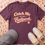 Catch Me At The Ballpark T-Shirt