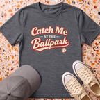 Catch Me At The Ballpark T-Shirt