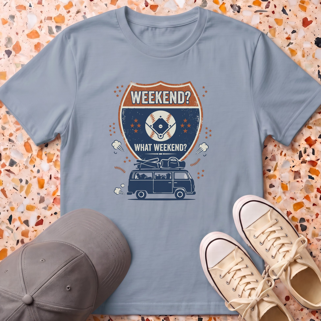 Weekend What Weekend T-Shirt