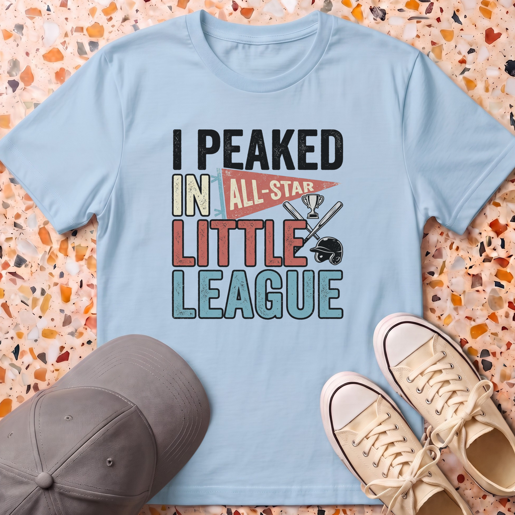 I Peaked In Little League T-Shirt