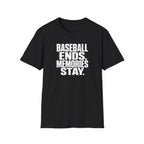 BASEBALL ENDS MEMORIES STAY T-Shirt