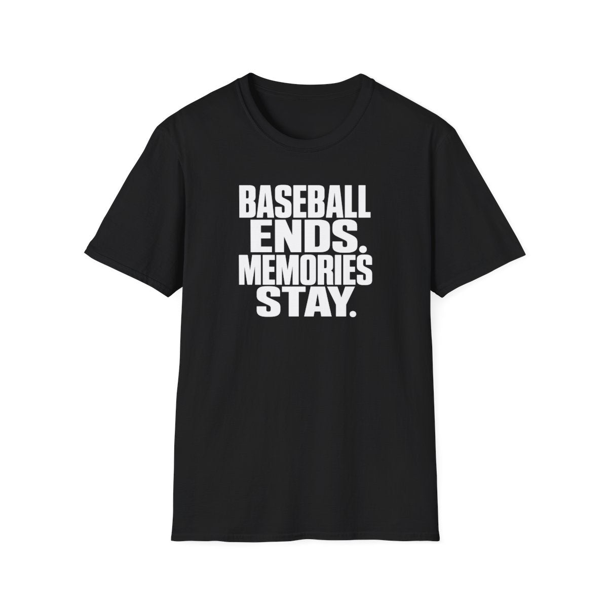 BASEBALL ENDS MEMORIES STAY T-Shirt