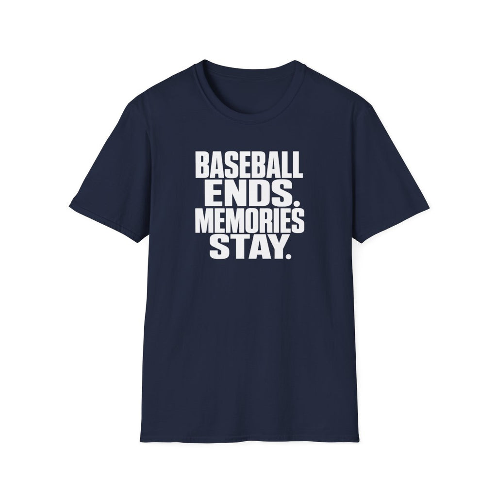 BASEBALL ENDS MEMORIES STAY T-Shirt