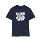 BASEBALL ENDS MEMORIES STAY T-Shirt