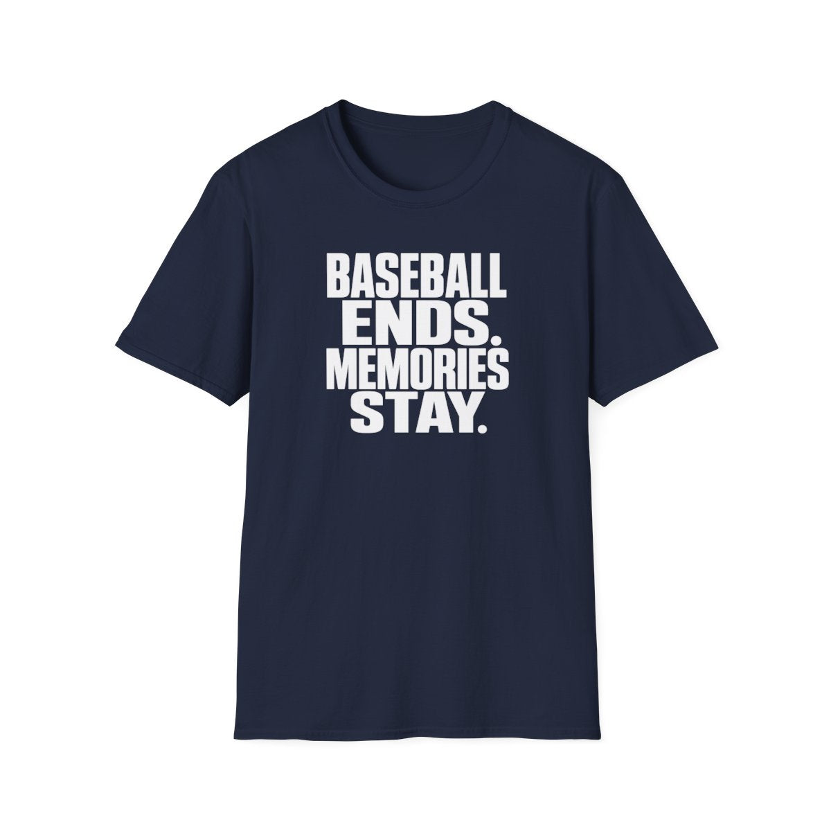 BASEBALL ENDS MEMORIES STAY T-Shirt