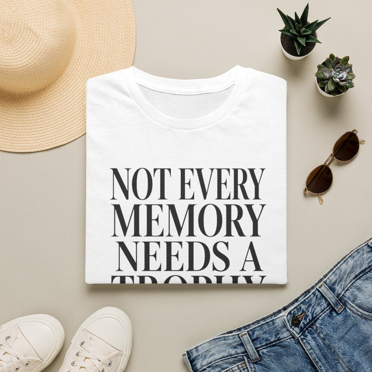 NOT EVERY MEMORY NEEDS A TROPHY T-Shirt