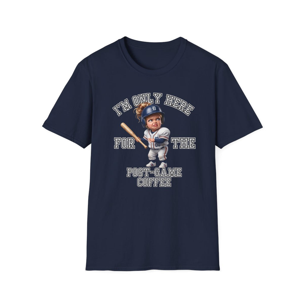 I'M ONLY HERE FOR THE POST-GAME COFFEE T-Shirt