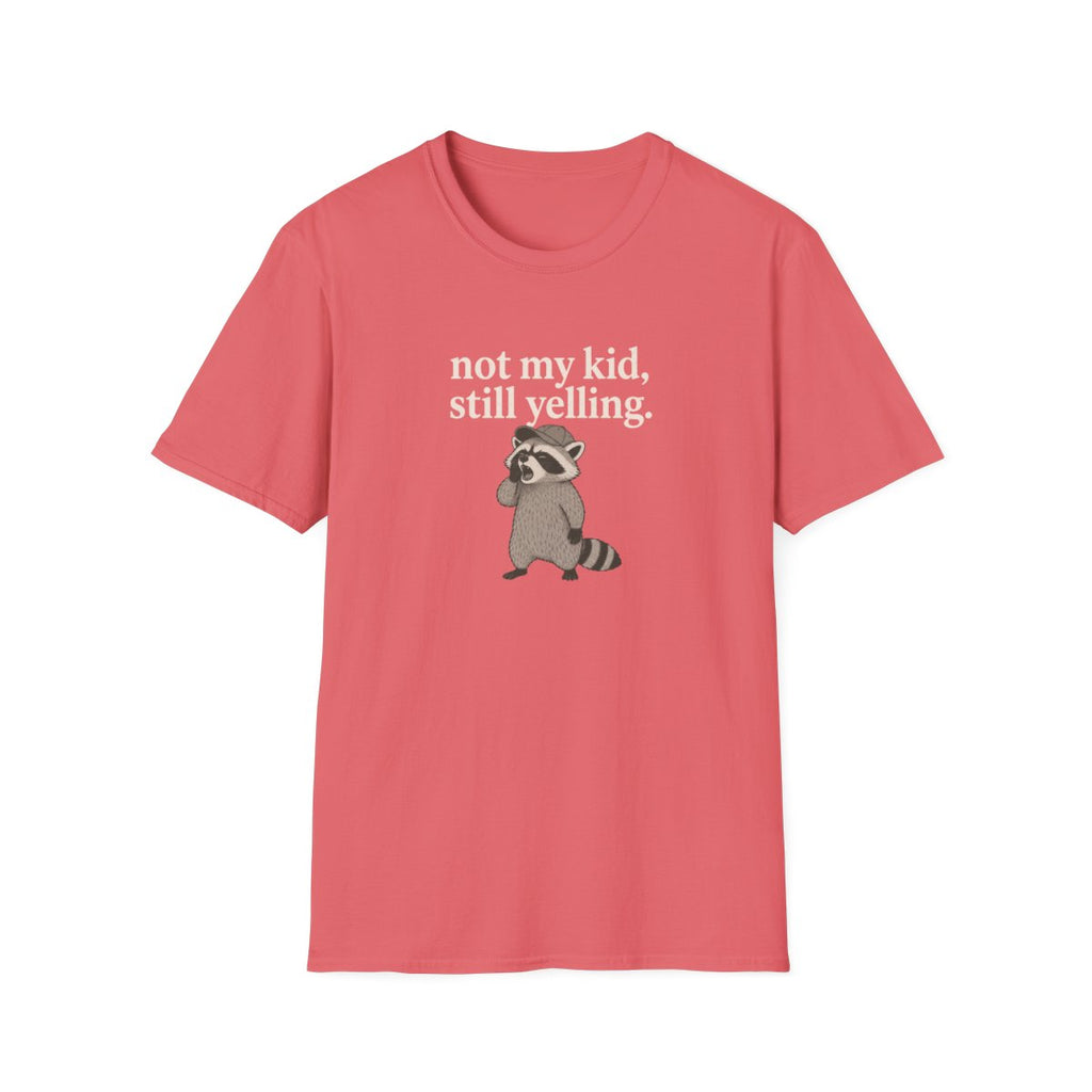 Racoon not my kid, still yelling T-Shirt