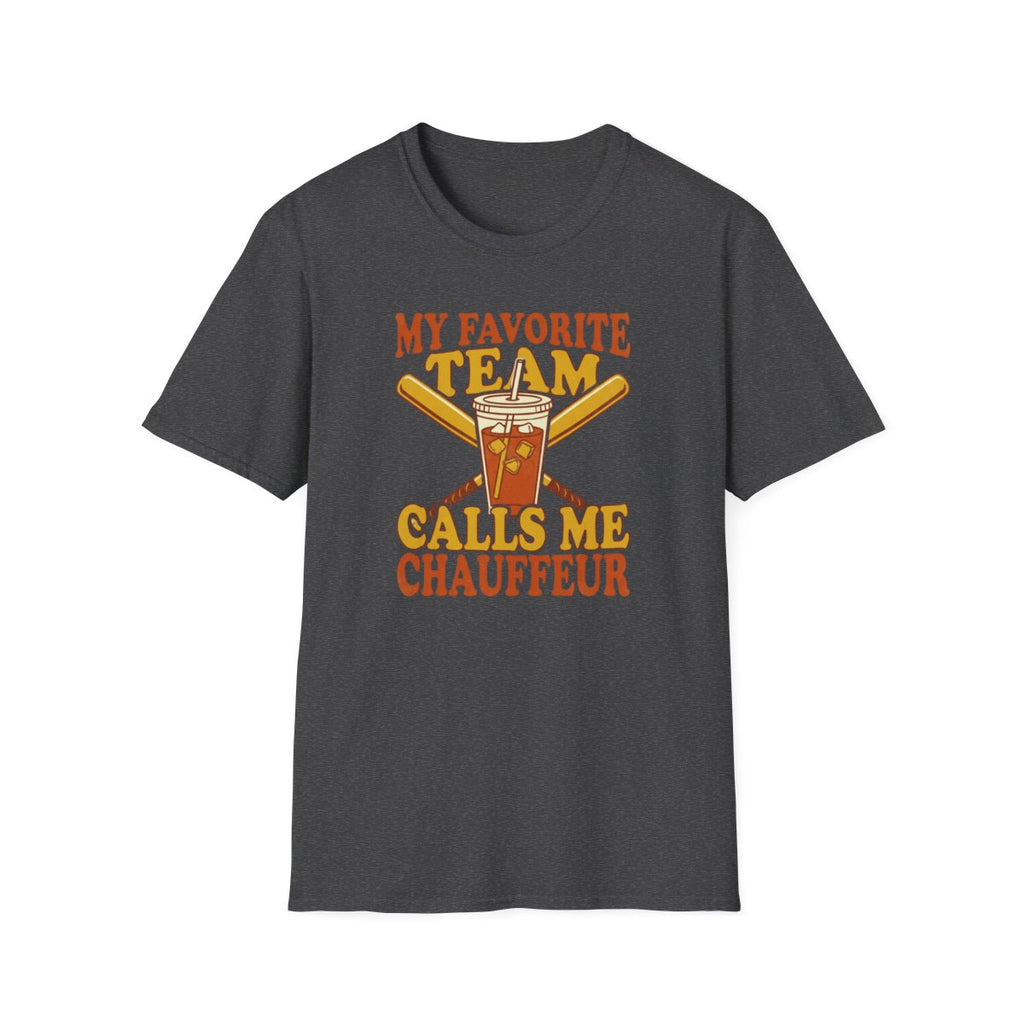 MY FAVORITE TEAM CALLS ME CHAUFFEUR T-Shirt