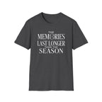 THE MEMORIES LAST LONGER THAN THE SEASON T-Shirt