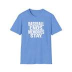 BASEBALL ENDS MEMORIES STAY T-Shirt