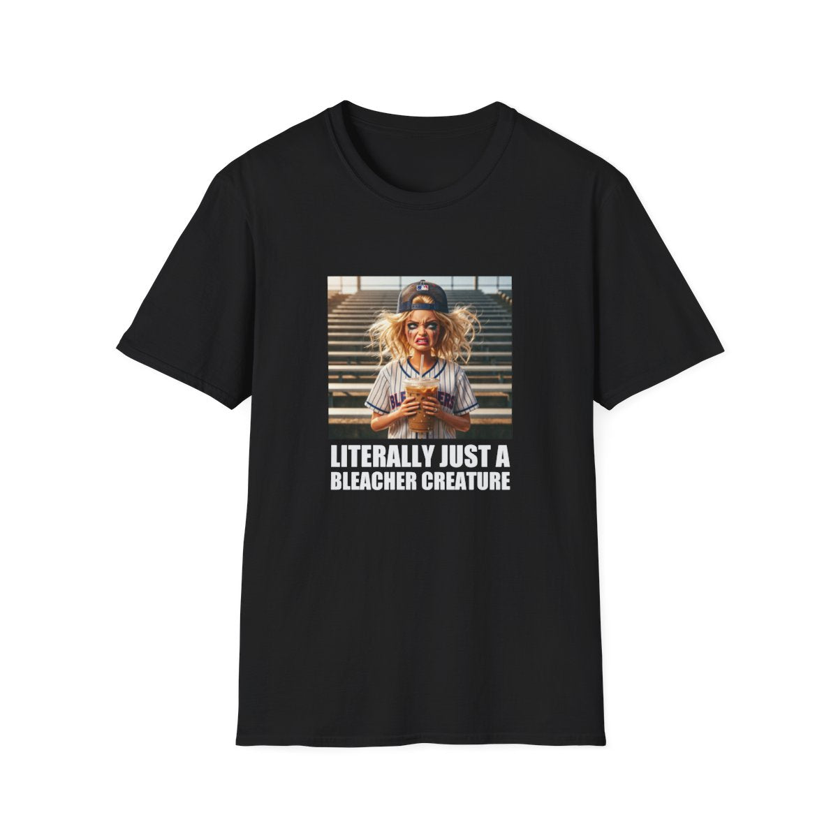 LITERALLY JUST A BLEACHER CREATURE T-Shirt