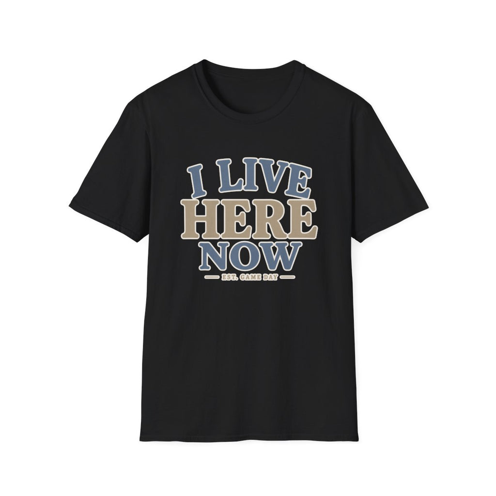 I LIVE HERE NOW-EST.GAME DAY T-Shirt