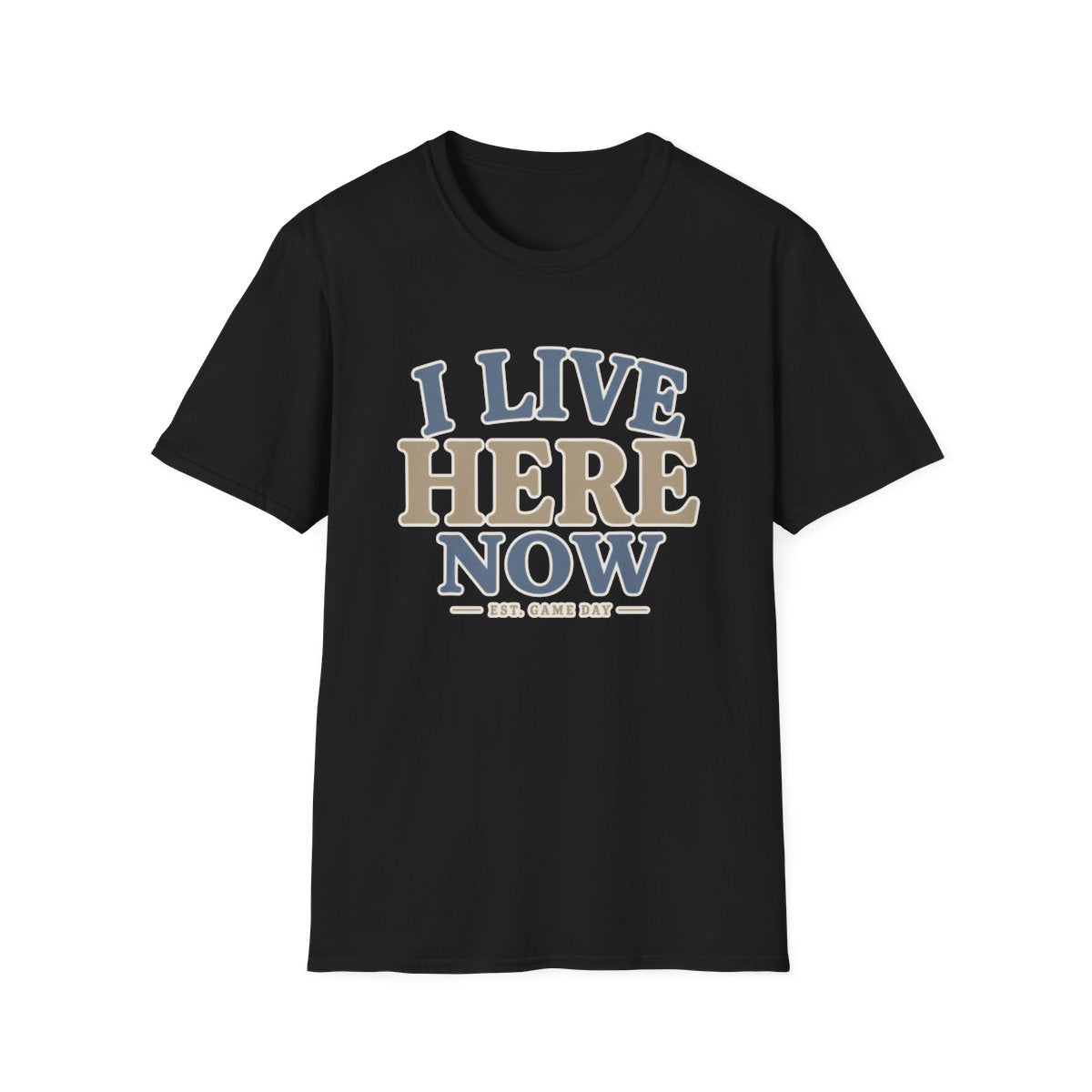 I LIVE HERE NOW-EST.GAME DAY T-Shirt