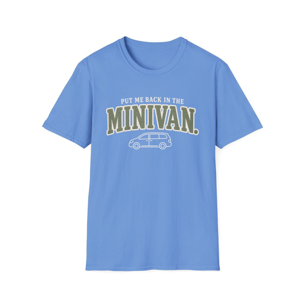 PUT ME BACK IN THE MINIVAN T-Shirt