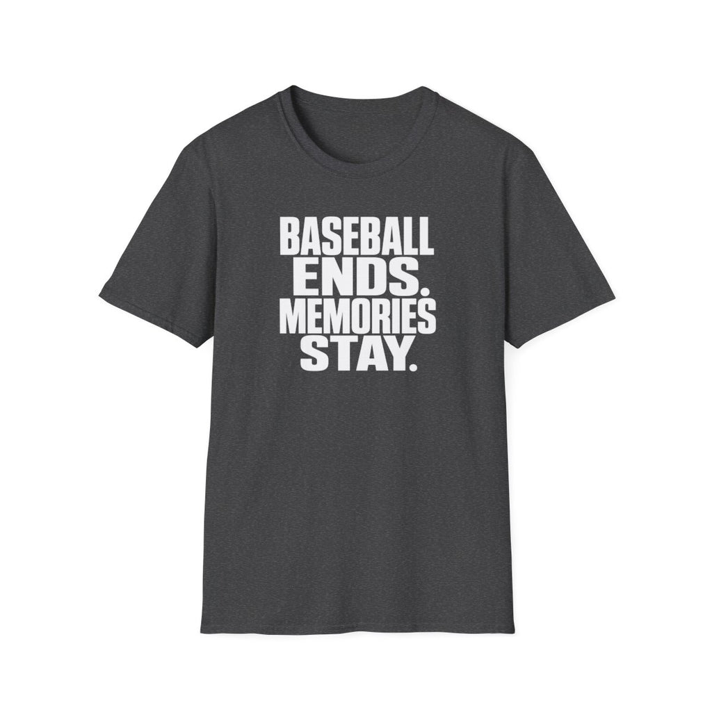 BASEBALL ENDS MEMORIES STAY T-Shirt