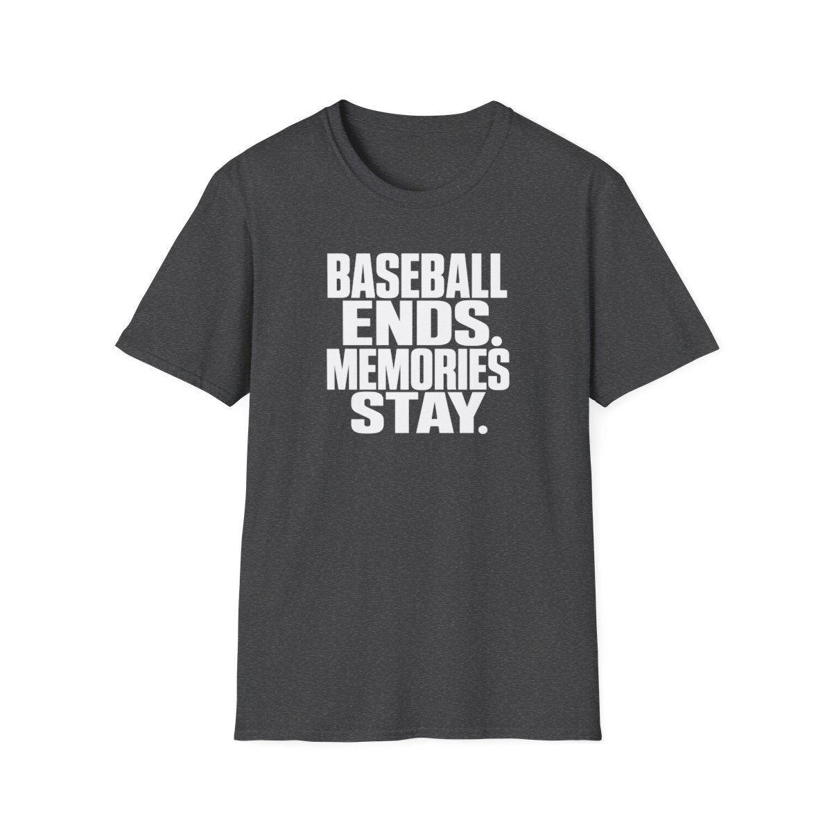 BASEBALL ENDS MEMORIES STAY T-Shirt