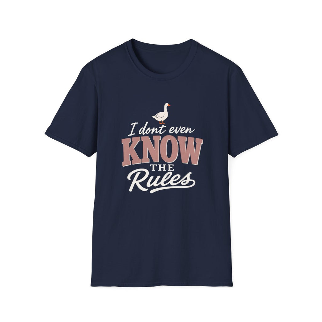 I DON'T EVEN KNOW THE THE RULES - OUT T-Shirt
