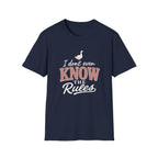 I DON'T EVEN KNOW THE THE RULES - OUT T-Shirt