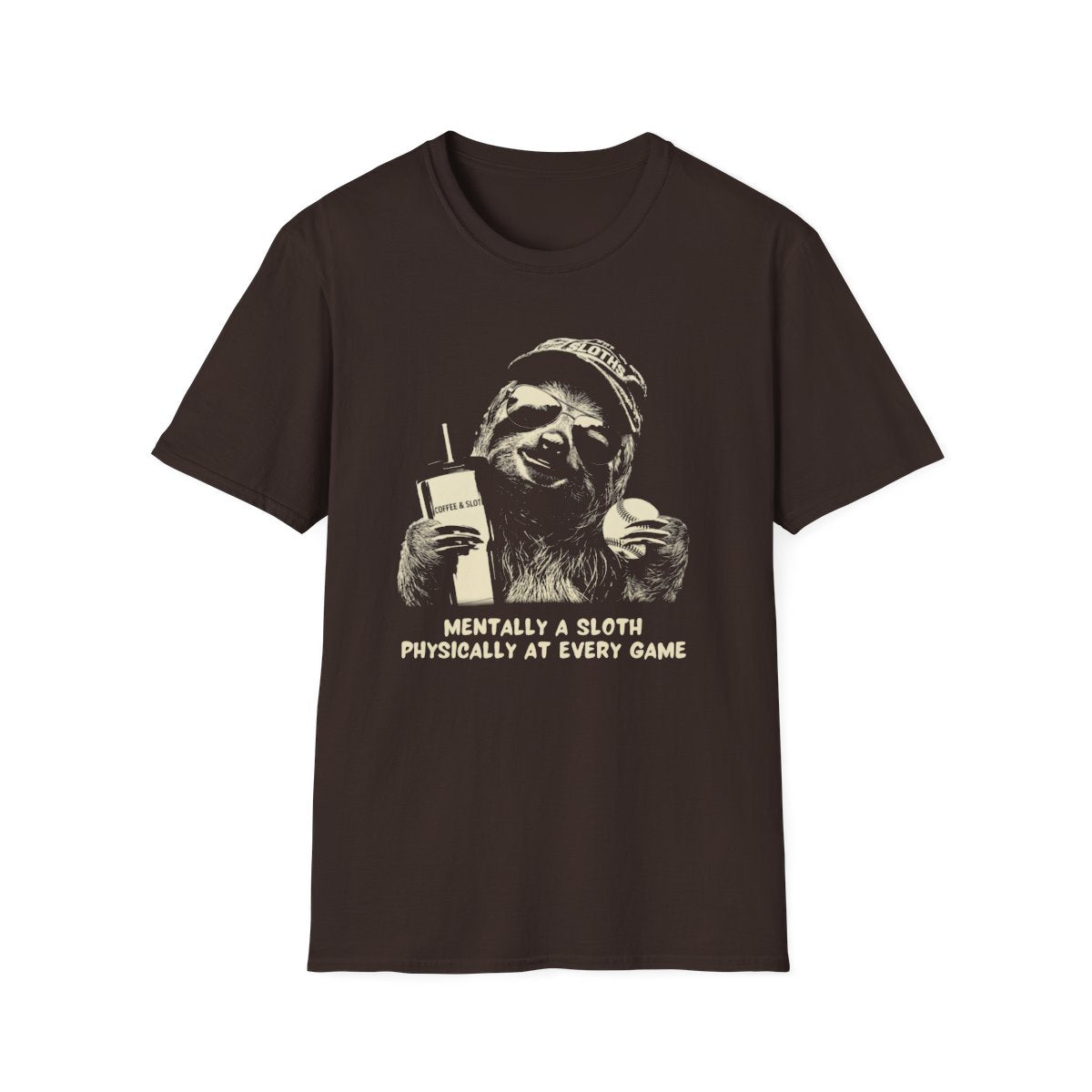 Sloth mom T-shirt Mentally a Sloth Physically at Every Game