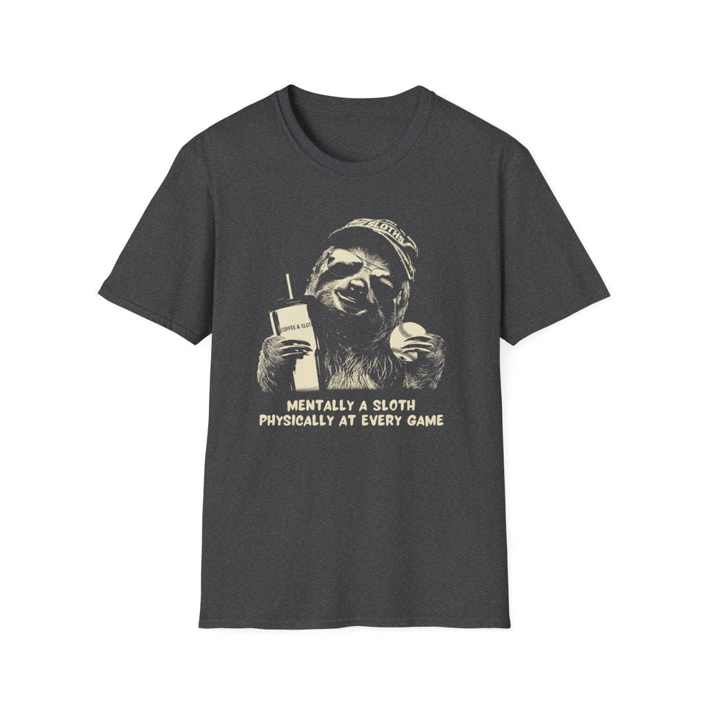 Sloth mom T-shirt Mentally a Sloth Physically at Every Game