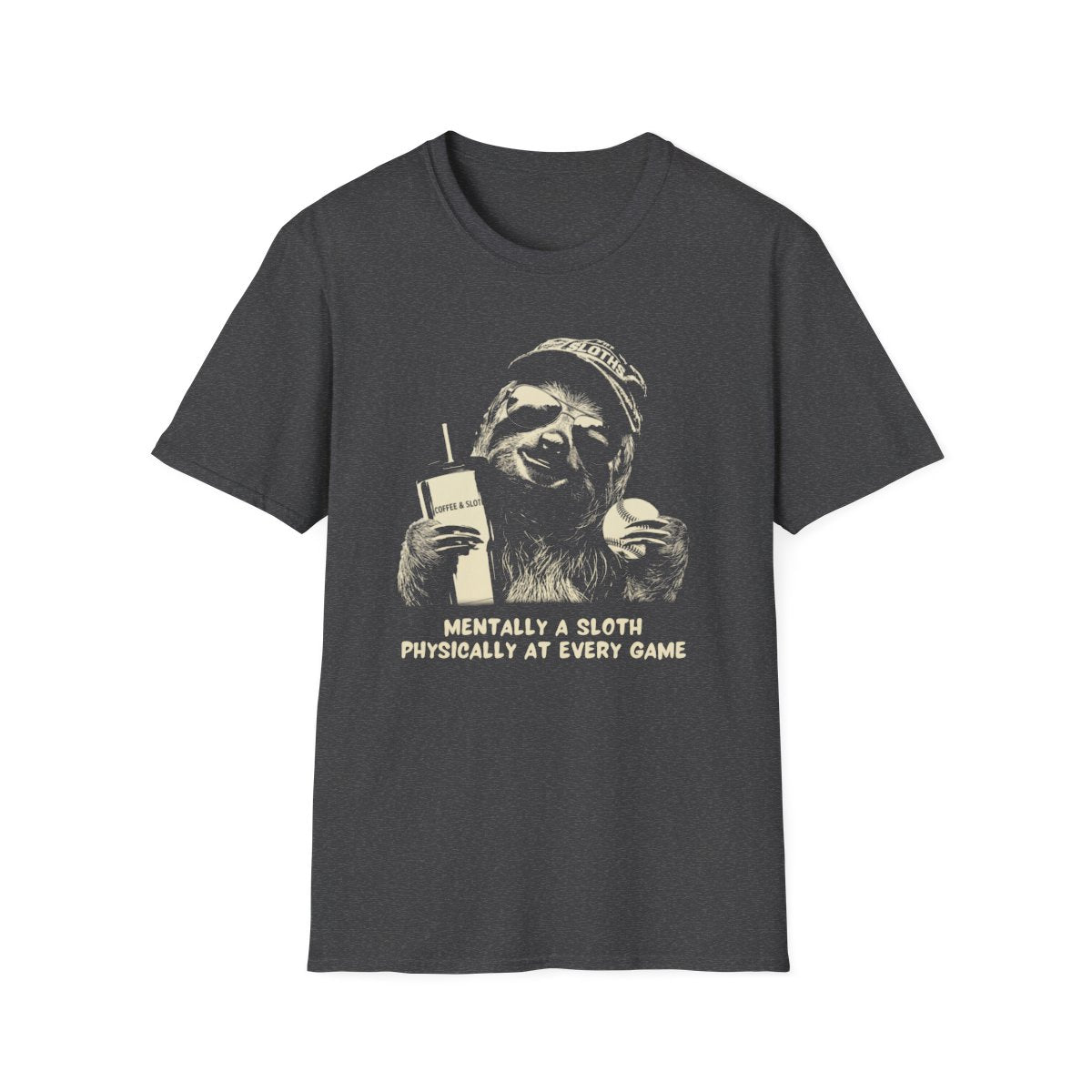 Sloth mom T-shirt Mentally a Sloth Physically at Every Game