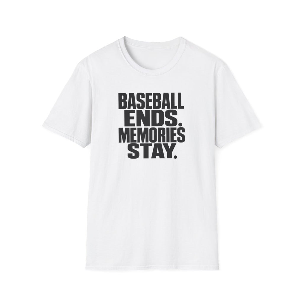 BASEBALL ENDS MEMORIES STAY T-Shirt