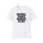 BASEBALL ENDS MEMORIES STAY T-Shirt