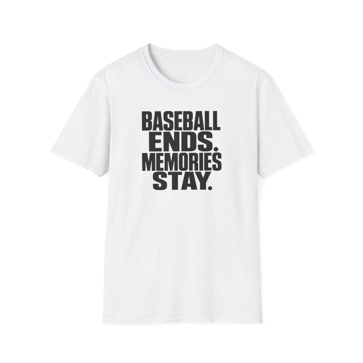 BASEBALL ENDS MEMORIES STAY T-Shirt