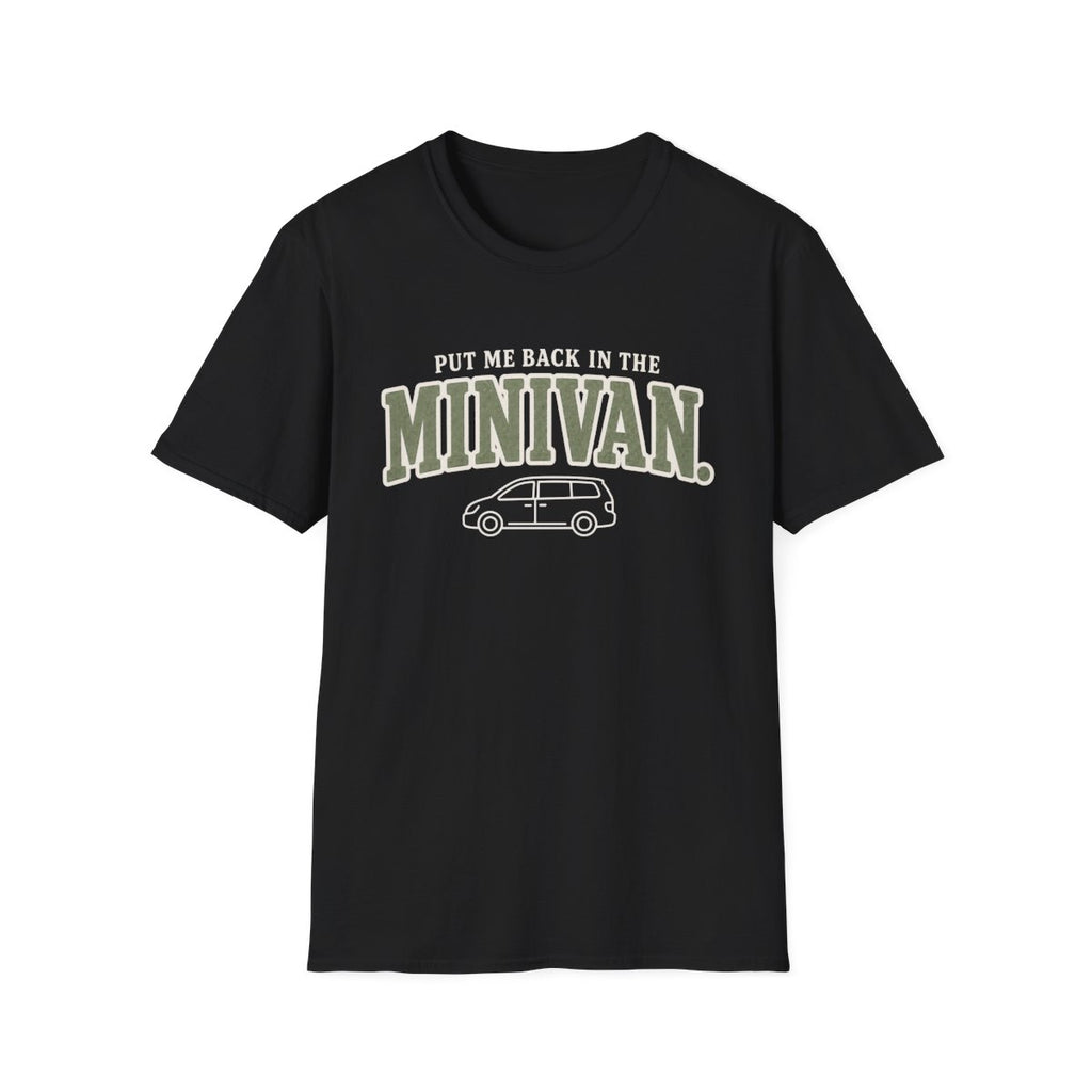 PUT ME BACK IN THE MINIVAN T-Shirt