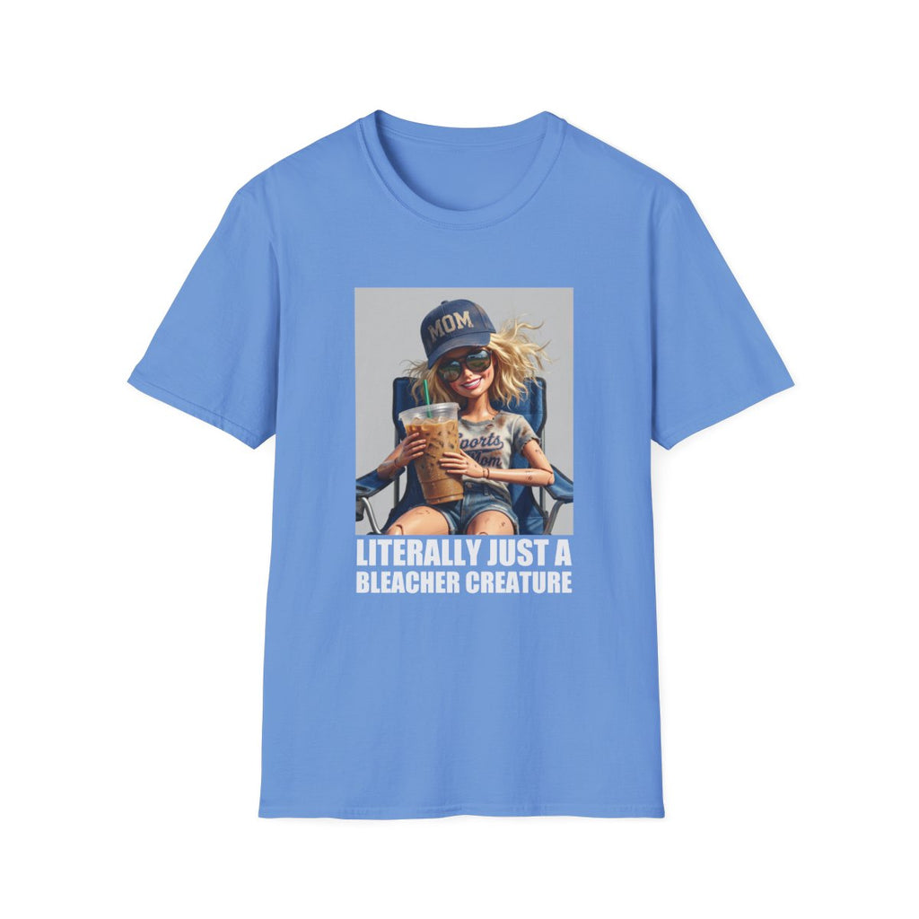 LITERALLY JUST A BLEACHER CREATURE T-Shirt