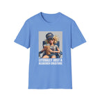 LITERALLY JUST A BLEACHER CREATURE T-Shirt