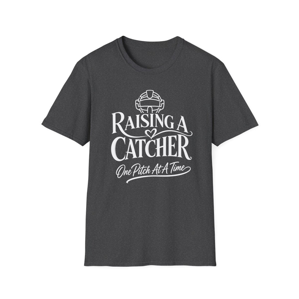 RAISING A CATCHER One Pitch At Time T-Shirt