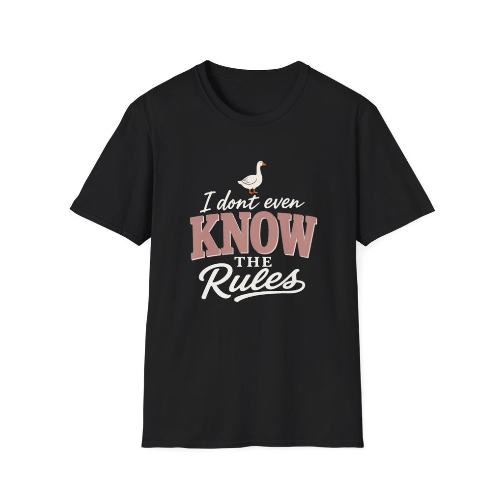 I DON'T EVEN KNOW THE THE RULES - OUT T-Shirt